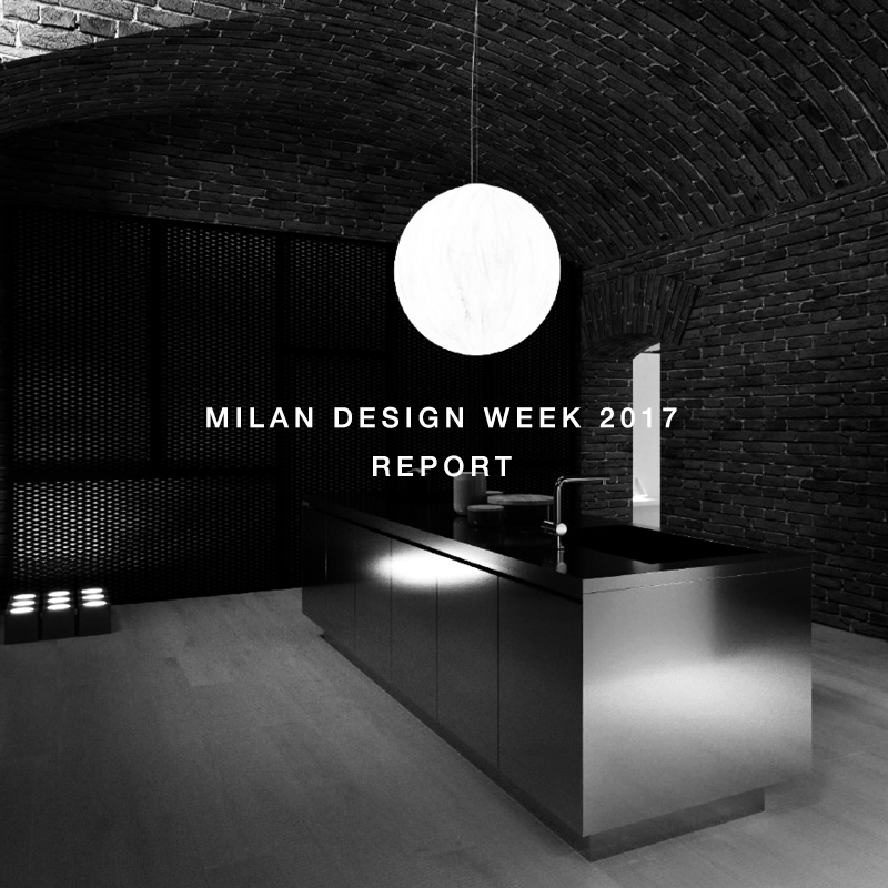 MILAN DESIGN WEEK 2017 REPORT